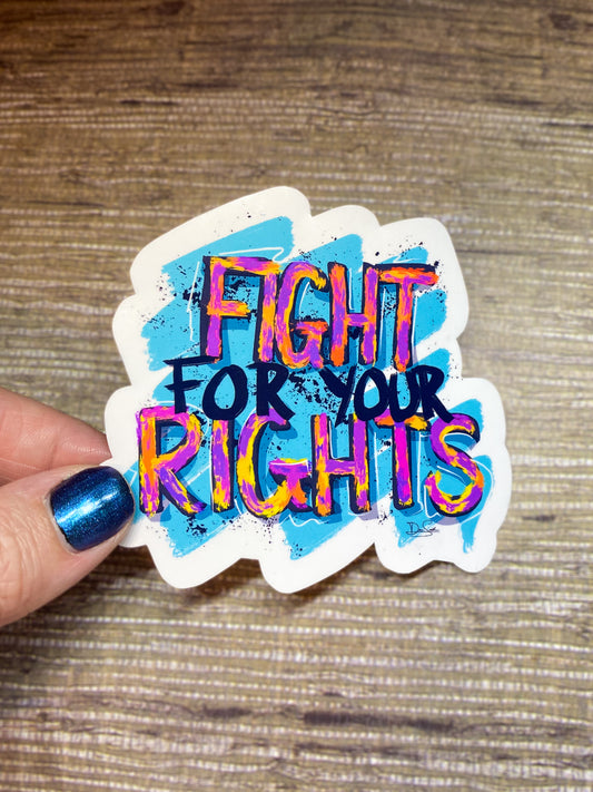 Fight For Your Rights Sticker