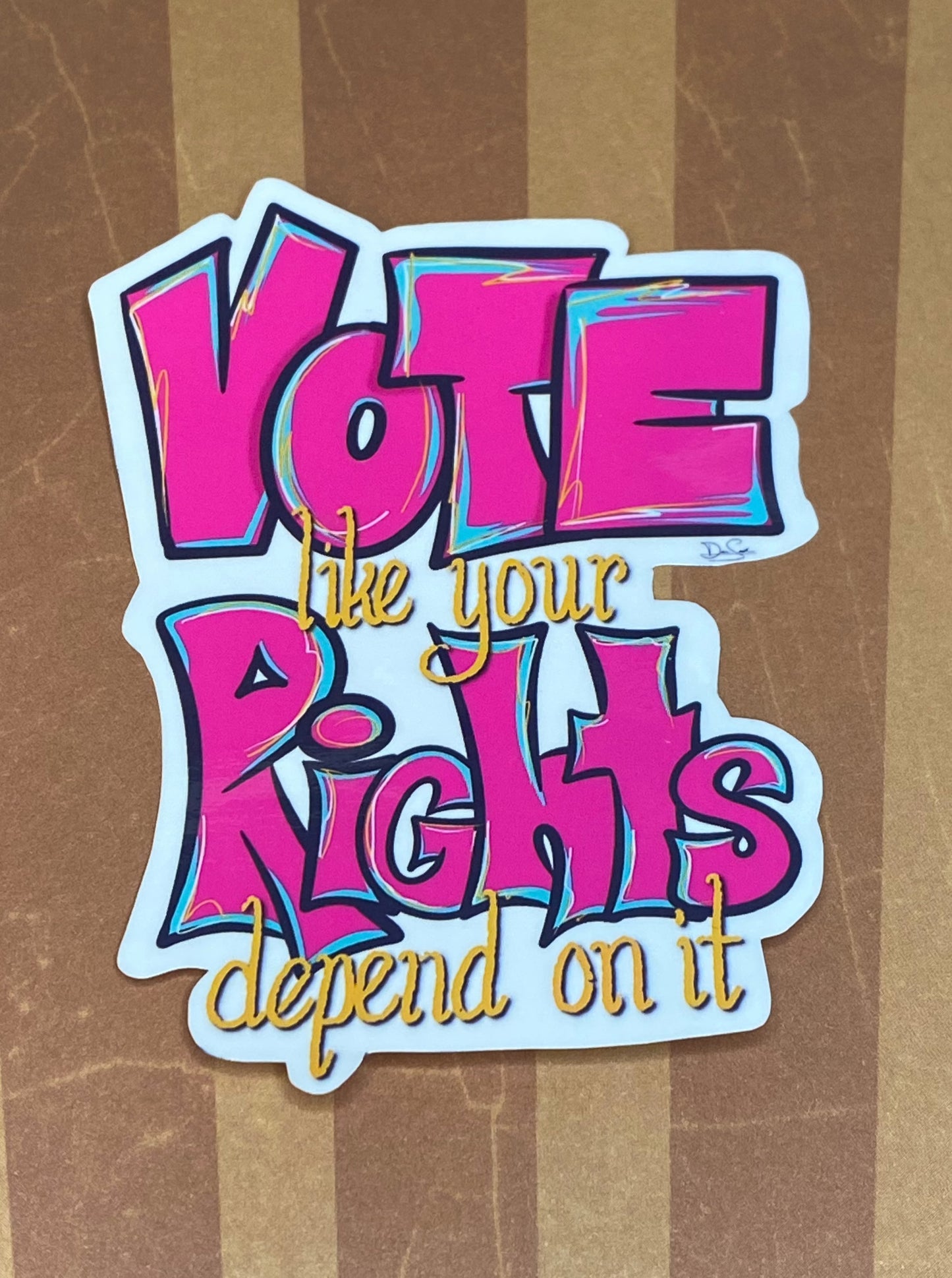 Vote Like Your Rights Depend On It with clear gloss finish.