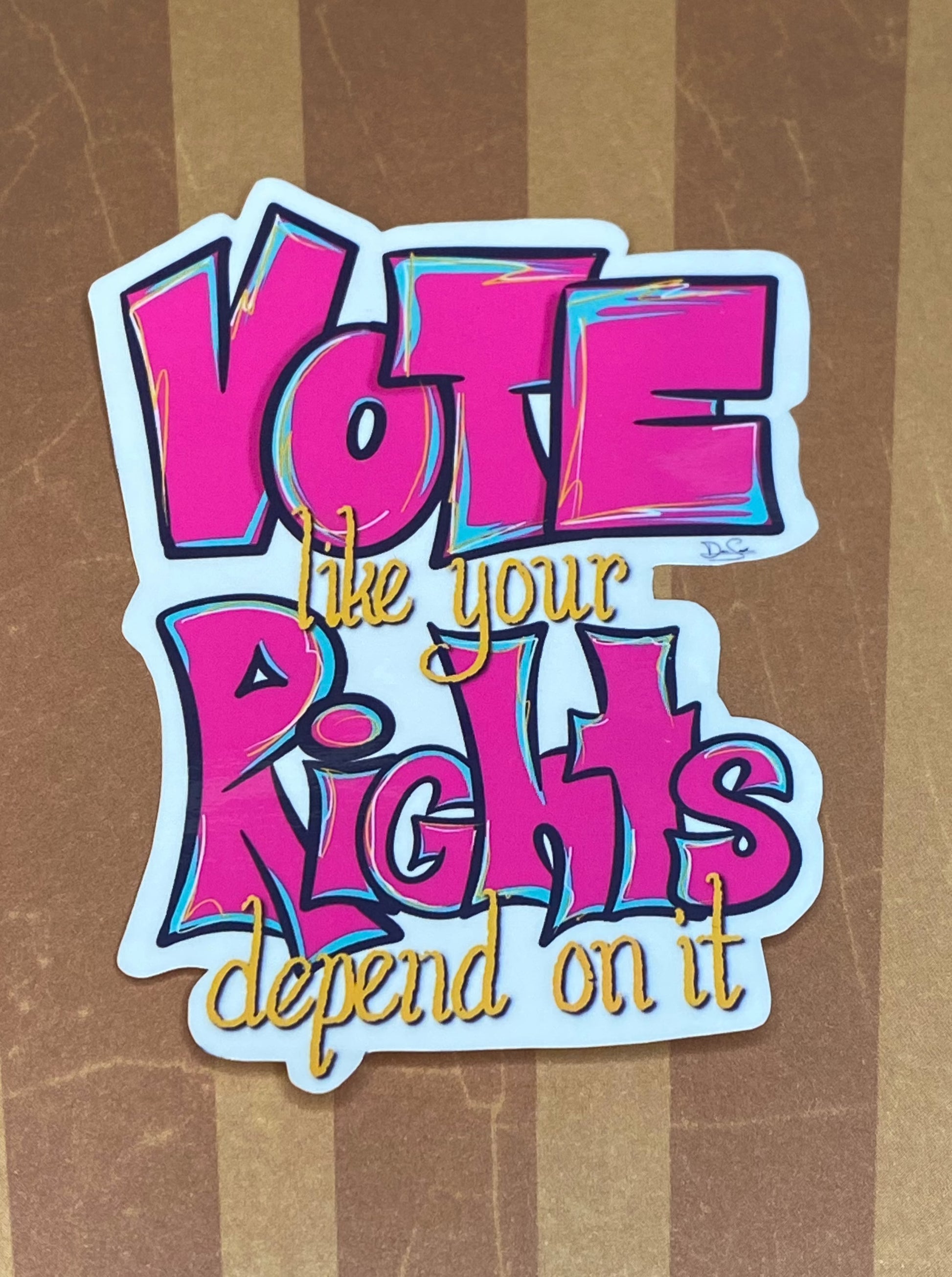 Vote Like Your Rights Depend On It with clear gloss finish.