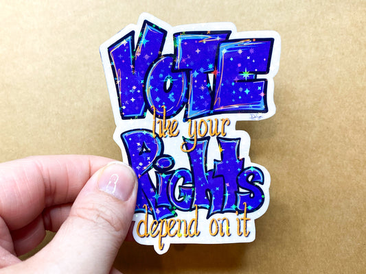 Vote Like Your Rights Depend On It in blue with a holographic stars finish.